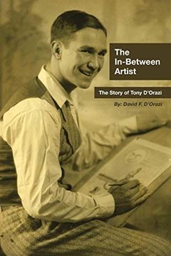 portada The In-Between Artist: The Story of Tony D'orazi (en Inglés)