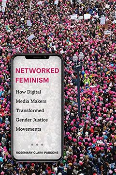 portada Networked Feminism: How Digital Media Makers Transformed Gender Justice Movements (en Inglés)
