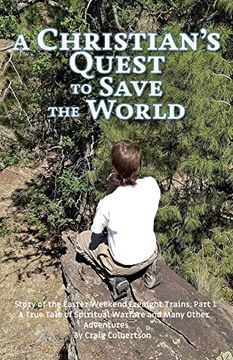 portada A Christian's Quest to Save the World: Story of the Easter Weekend Freight Trains (in English)