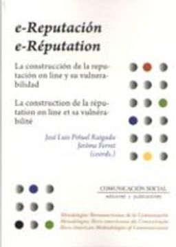 portada E-REPUTACION: LA CONSTRUCCION DE LA REPUTACION ON LINE Y SU VULNERABILIDAD