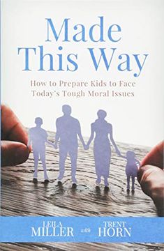 portada Made This Way: How to Prepare Kids to Face Today's Tough Moral Issues 