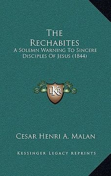 portada the rechabites: a solemn warning to sincere disciples of jesus (1844) (en Inglés)