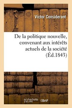 portada de La Politique Nouvelle, Convenant Aux Interets Actuels de La Societe (Sciences Sociales) (French Edition)