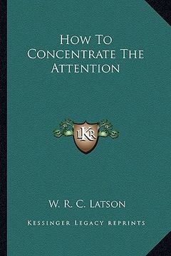 portada how to concentrate the attention (en Inglés)