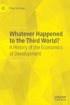 portada Whatever Happened to the Third World?: A History of the Economics of Development (en Inglés)