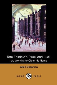 portada Tom Fairfield's Pluck and Luck, or, Working to Clear his Name (Dodo Press) 