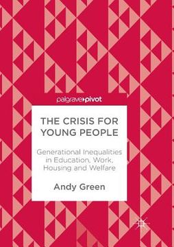 portada The Crisis for Young People: Generational Inequalities in Education, Work, Housing and Welfare (en Inglés)