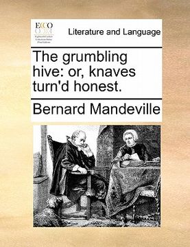 portada the grumbling hive: or, knaves turn'd honest. (en Inglés)
