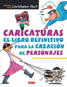 portada Caricaturas. El Libro Definitivo Para la Creación de Personajes (in Spanish)