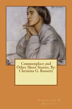 portada Commonplace and Other Short Stories. By: Christina G. Rossetti (en Inglés)