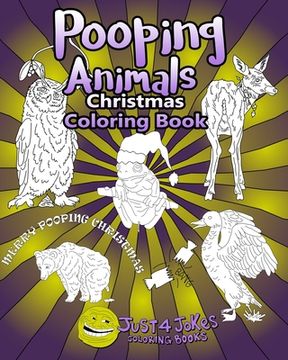 portada Pooping Animals: Have A Pooingly Fun Yuletide With This Great Funny and Inappropriate Pooping Coloring Book for those with a Rude Sense (en Inglés)
