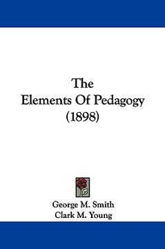 portada the elements of pedagogy (1898) (in English)