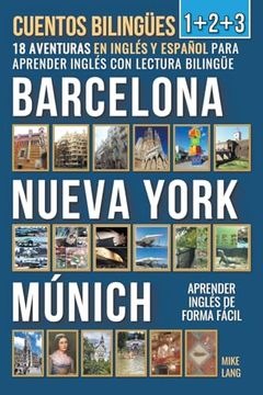 portada Cuentos Bilingües 1+2+3 - 18 Aventuras - en Inglés y Español - para Aprender Inglés con Lectura Bilingüe en Barcelona, Nueva York y Múnich