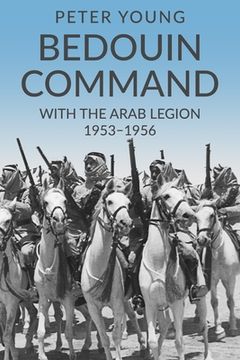 portada Bedouin Command: With the Arab Legion,1953-1956 (en Inglés)