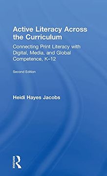 portada Active Literacy Across the Curriculum: Connecting Print Literacy With Digital, Media, and Global Competence, K-12 (en Inglés)