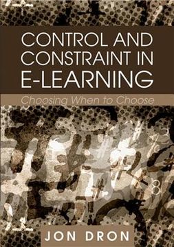 portada control and constraint in e-learning: choosing when to choose (en Inglés)