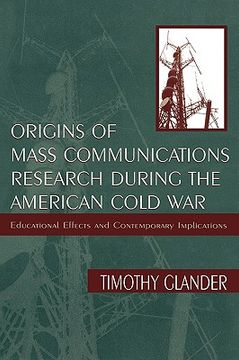 portada origins of mass communications research during the american cold war: educational effects and contemporary implications (in English)