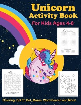 portada Unicorn Activity Book For Kids Ages 4-8 Coloring, Dot To Dot, Mazes, Word Search And More (en Inglés)