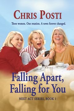 portada Falling Apart, Falling for You: Real Life And Romance for the 50+ Woman