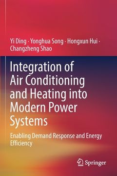 portada Integration of Air Conditioning and Heating Into Modern Power Systems: Enabling Demand Response and Energy Efficiency (en Inglés)