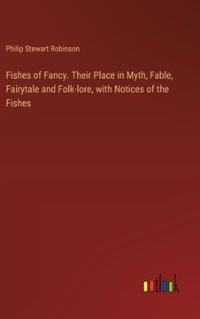 portada Fishes of Fancy. Their Place in Myth, Fable, Fairytale and Folk-lore, with Notices of the Fishes (in English)