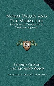 portada moral values and the moral life: the ethical theory of st. thomas aquinas (en Inglés)