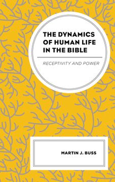 portada The Dynamics of Human Life in the Bible: Receptivity and Power (en Inglés)