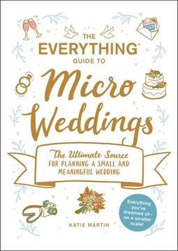 portada The Everything Guide to Micro Weddings: The Ultimate Source for Planning a Small and Meaningful Wedding (in English)