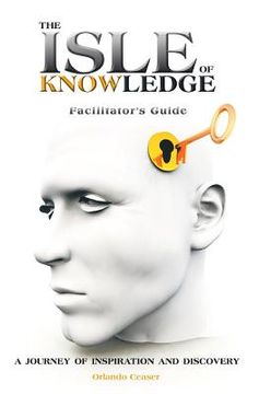 portada The Isle of Knowledge Facilitator's Guide: A Journey of Inspiration and Discovery (en Inglés)