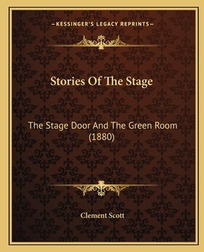 portada Stories Of The Stage: The Stage Door And The Green Room (1880)