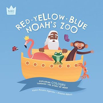 portada Red Yellow Blue, Noah's Zoo: Exploring Colours Through the Story of Noah (Bible Explorers) 
