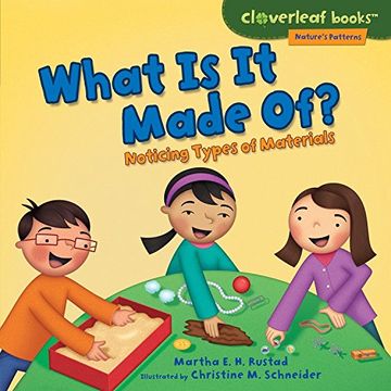 portada What Is It Made Of?: Noticing Types of Materials (Cloverleaf Books - Nature's Patterns)