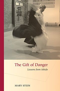 portada The Gift of Danger: Lessons From Aikido (en Inglés)