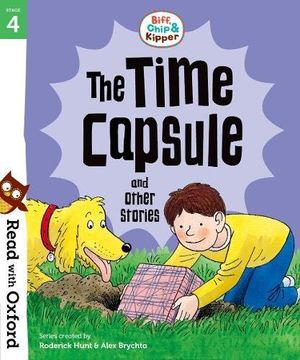 portada Read With Oxford: Stage 4: Biff, Chip and Kipper: The Time Capsule and Other Stories (en Inglés)