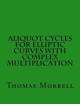 portada Aliquot Cycles for Elliptic Curves with Complex Multiplication (en Inglés)