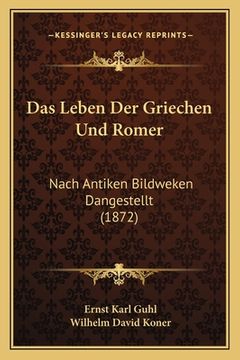 portada Das Leben Der Griechen Und Romer: Nach Antiken Bildweken Dangestellt (1872) (in German)