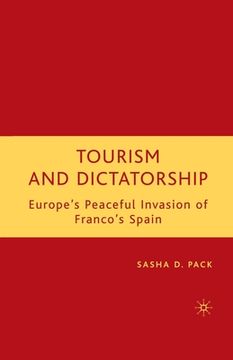 portada Tourism and Dictatorship: Europe's Peaceful Invasion of Franco's Spain (en Inglés)