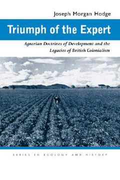 portada triumph of the expert: agrarian doctrines of development and the legacies of british colonialism (en Inglés)