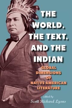 portada The World, the Text, and the Indian: Global Dimensions of Native American Literature (Suny Series, Native Traces) (in English)