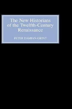 portada the new historians of the twelfth-century renaissance: authorising history in the vernacular revolution (en Inglés)