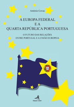 portada A Europa Federal e a Quarta República - O Futuro das Relações entre Portugal e a