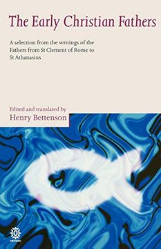portada The Early Christian Fathers: A Selection From the Writings of the Fathers From st. Clement of Rome to st. Athanasius (Oxford Paperbacks) (en Inglés)