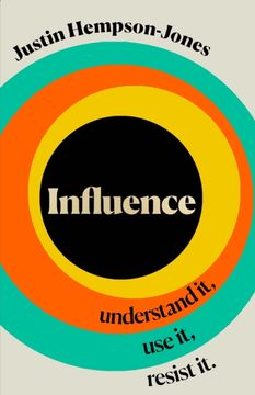 portada Influence: Understand it, Use it, Resist it