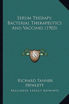 portada serum therapy, bacterial therapeutics and vaccines (1903) (en Inglés)