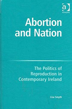 portada Abortion and Nation: The Politics of Reproduction in Contemporary Ireland