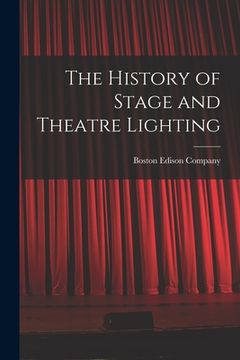 portada The History of Stage and Theatre Lighting (en Inglés)