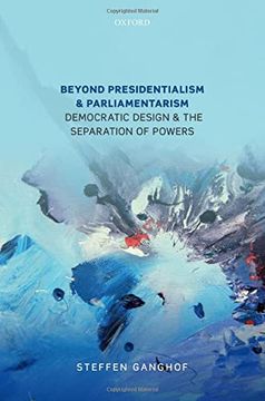portada Beyond Presidentialism and Parliamentarism: Democratic Design and the Separation of Powers (in English)