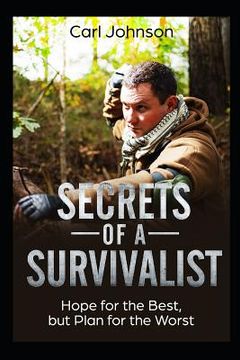 portada Secrets of a Survivalist: Hope for the Best, but Plan for the Worst (en Inglés)
