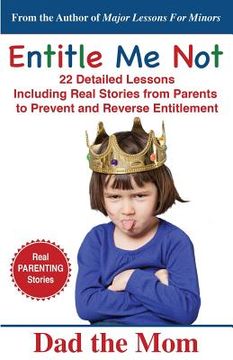 portada Entitle Me Not: 22 Detailed Lessons Including Real Stories from Parents to Prevent and Reverse Entitlement (in English)