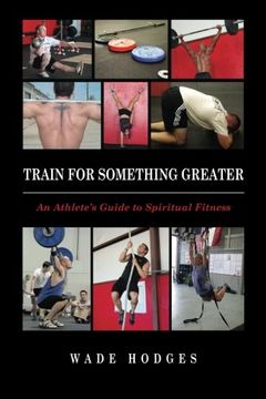 portada Train For Something Greater: An Athlete's Guide to Spiritual Fitness